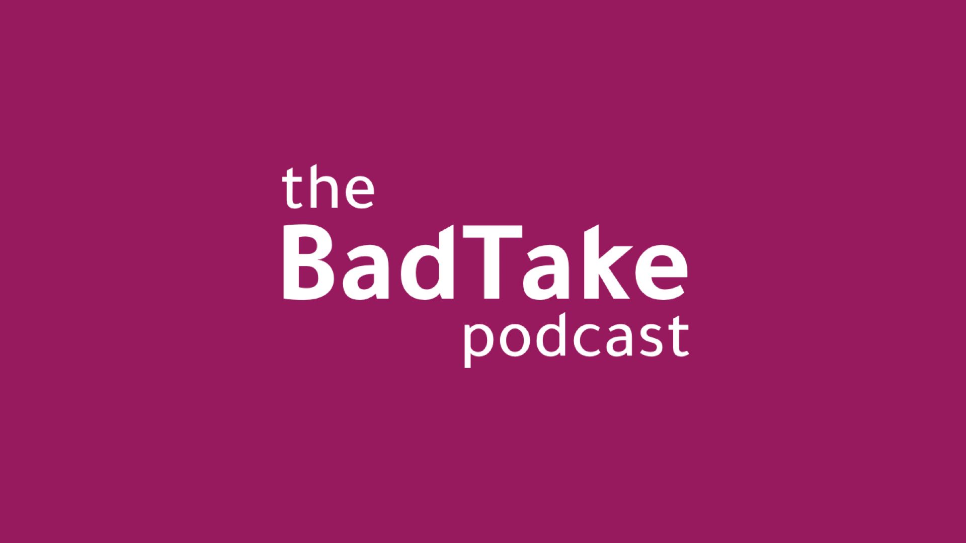 The logo of The Bad Take Podcast set in white lettering against a magenta background